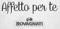 AFFETTO PER TE  R ROVAGNATI