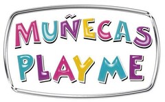 MUÑECAS PLAY ME