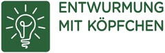 ENTWURMUNG MIT KÖPFCHEN