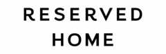 RESERVED HOME