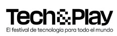 Tech & Play El festival de tecnología para todo el mundo