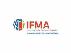 IFMA International Facility Management Association Empowering Facility Professionals Worldwide