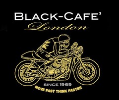 BLACK-CAFE' LONDON SINCE 1969 MOVE FAST THINK FASTER