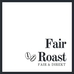 Fair Roast FAIR & DIREKT