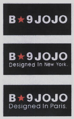 B*9 JOJO B*9JOJO Designed in New York. B*JOJO Designed in Paris.