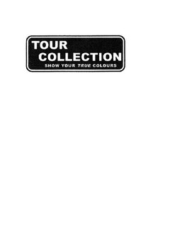 TOUR COLLECTION SHOW YOUR TRUE COLOURS