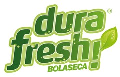 dura fresh bolaseca!