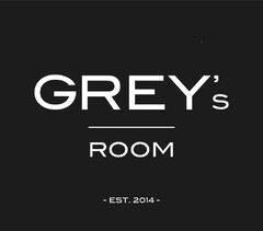 GREY's ROOM EST.2014