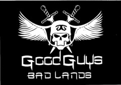 GOOD GUYS BAD LANDS