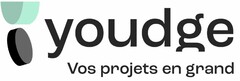 Youdge Vos projets en grand