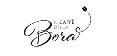 IL CAFFÈ DELLA Bora