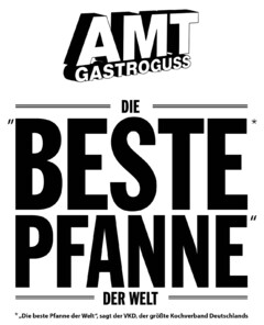 AMT GASTROGUSS
DIE "BESTE* PFANNE" DER WELT
*"Die beste Pfanne der Welt", sagt der VKD, der größte Kochverband Deutschlands