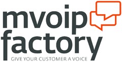 mvoip factory GIVE YOUR CUSTOMER A VOICE