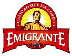 EMIGRANTE CALIDAD QUE DA GUSTO DESDE 1950