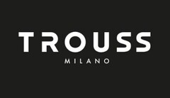 TROUSS MILANO