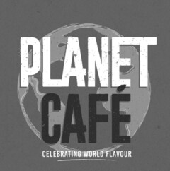 PLANET CAFE CELEBRATING WORLD FLAVOUR