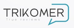 TRIKOMER True reviews