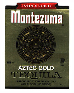 IMPORTED Montezuma AZTEC GOLD TEQUILA PRODUCT OF MEXICO 40% ALC/VOL (80 PROOF) NOM 1118-I DGN DIRECCIÓN GENERAL NORMAS