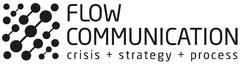 FLOW COMMUNICATION crisis + strategy + process