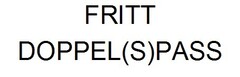 FRITT DOPPEL(S)PASS