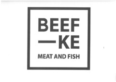 BEEF-KE MEAT AND FISH