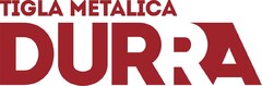 TIGLA METALICA DURRA