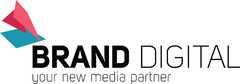 BRAND DIGITAL YOUR NEW MEDIA PARTNER