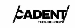 CADENT TECHNOLOGY