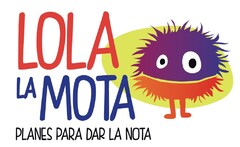 LOLA LA MOTA PLANES PARA DAR LA NOTA