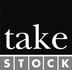 TAKE STOCK