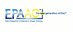 EPAAC TM The new generation of ETAC TM Early Prevention of Asthma in Atopic Children