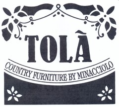 TOLA' COUNTRY FURNITURE BY MINACCIOLO