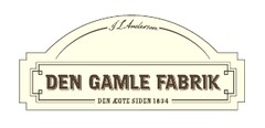 DEN GAMLE FABRIK DEN ÆGTE SIDEN 1834 
J L Andersen