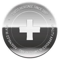 SWISS HERITAGE SINCE 1887 Quality APPROVED IN SWITZERLAND - ASSEMBLED IN ASIA