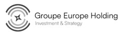 GROUPE EUROPE HOLDING INVESTMENT & STRATEGY