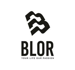 BLOR YOUR LIFE OUR PASSION