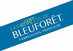 LES MISS DE BLEU FORÊT FABRICATION FRANCAISE