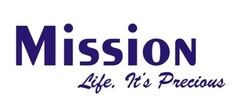 MISSION Life. It's Precious