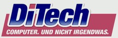 DiTech COMPUTER. UND NICHT IRGENDWAS.