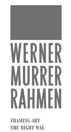 WERNER MURRER RAHMEN FRAMING ART THE RIGHT WAY