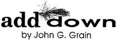 add down by John G.Grain