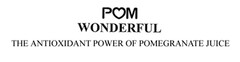 POM WONDERFUL THE ANTIOXIDANT POWER OF POMEGRANATE JUICE