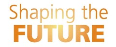 Shaping the FUTURE