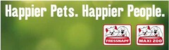 Happier Pets. Happier People. FRESSNAPF MAXI ZOO