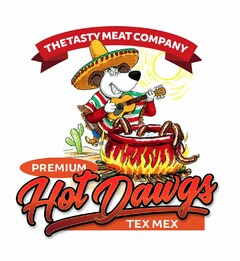 THE TASTY MEAT COMPANY PREMIUM Hot Dawgs TEX MEX