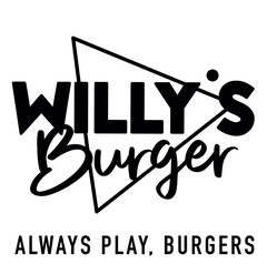 WILLY'S BURGER ALWAYS PLAY, BURGERS