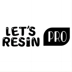 let's resin pro