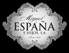 Miguel ESPAÑA E HIJOS , S.A Since 1986