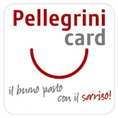 PELLEGRINI CARD IL BUONO PASTO CON IL SORRISO!