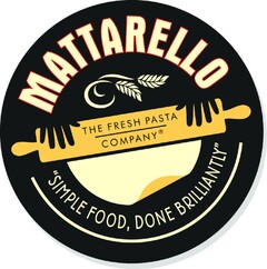 MATTARELLO THE FRESH PASTA COMPANY SIMPLE FOOD, DONE BRILLIANTLY